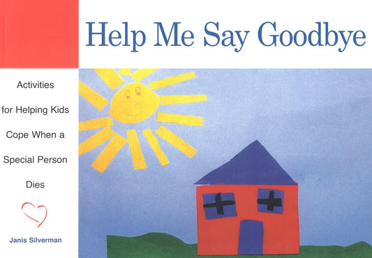 Help Me Say Goodbye - helping Kids cope when a special person dies